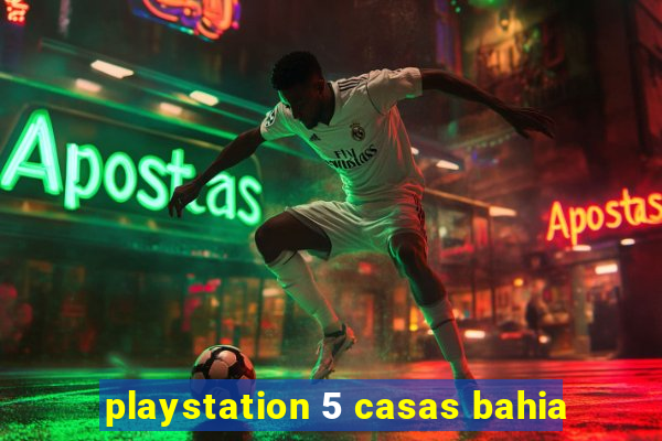 playstation 5 casas bahia